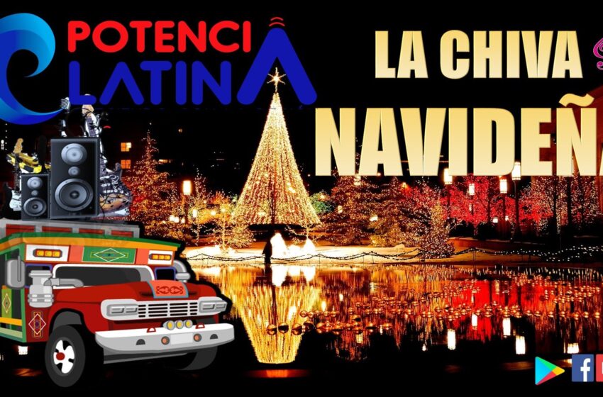  Potencia Latina Incia la programación de fin de año con el tradicional programa, la CHIVA NAVIDEÑA